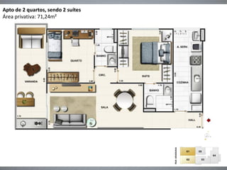 Apto de 2 quartos, sendo 2 suítes
Área privativa: 71,24m²
 