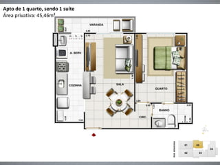 Apto de 1 quarto, sendo 1 suíte
Área privativa: 45,46m²
 