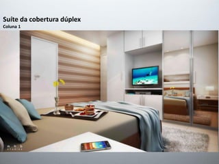 Suíte da cobertura dúplex
Coluna 1
 