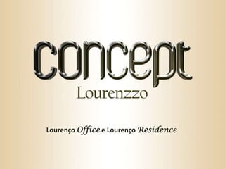 Lourenço Office e Lourenço Residence
 