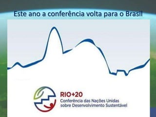 Este ano a conferência volta para o Brasil
 