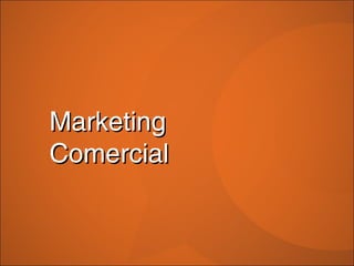 Marketing
Comercial
 