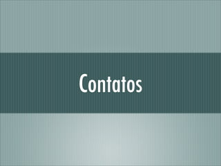 Contatos
 