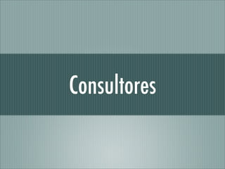 Consultores
 
