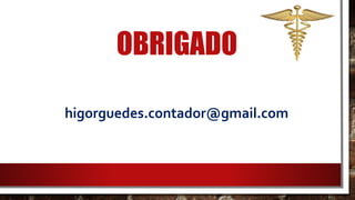 OBRIGADO
higorguedes.contador@gmail.com
 