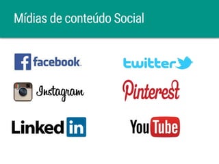 Mídias de conteúdo Social
 