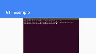 GIT Exemplo
git add *
 