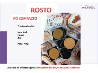 Três tonalidades:

        New York
        Hawai
        Rio

        Peso: 7,0 g




Cuidados na armazenagem: ARMAZENAR EM LOCAL FRESCO E AREJADO.
 