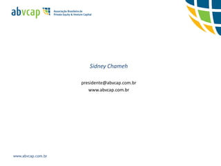 Sidney Chameh

                    presidente@abvcap.com.br
                       www.abvcap.com.br




www.abvcap.com.br
 