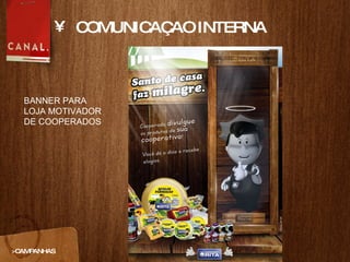 COMUNICAÇAO INTERNA >CAMPANHAS BANNER PARA LOJA MOTIVADOR DE COOPERADOS 