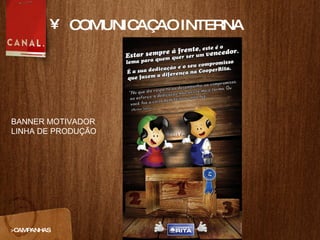 COMUNICAÇAO INTERNA >CAMPANHAS BANNER MOTIVADOR LINHA DE PRODUÇ ÃO 