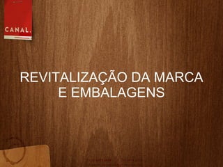 REVITALIZAÇ ÃO DA MARCA E EMBALAGENS 