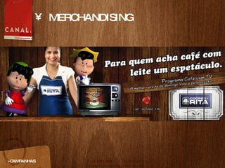 MERCHANDISING >CAMPANHAS 