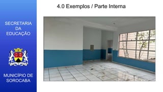 MUNICÍPIO DE
SOROCABA
SECRETARIA
DA
EDUCAÇÃO
4.0 Exemplos / Parte Interna
 
