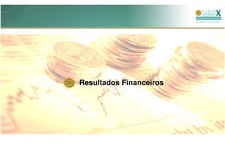 Resultados Financeiros
 