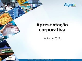 Apresentação
 corporativa
  Junho de 2011
 