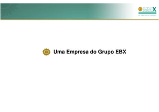 Uma Empresa do Grupo EBX
 