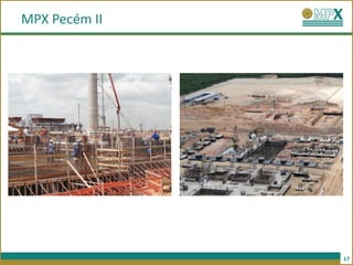 MPX Pecém II




               17
 