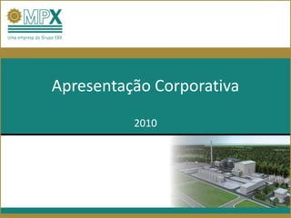 Apresentação Corporativa
          2010
 