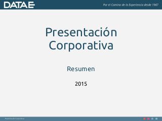 Presentación
Corporativa
Resumen
2015
 