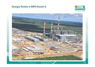 Energia Pecém e MPX Pecém II




                               . 20
 