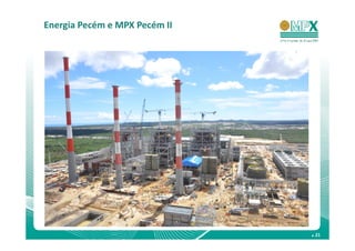 Energia Pecém e MPX Pecém II




                               . 21
 