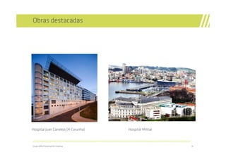 Obras destacadas




Hospital Juan Canalejo (A Corunha)                                                                Hospital Militar

//////////////////////////////////////////////////////////////////////////////////////////////////////////////////////////////////////////////////////////////////

Grupo ABN/Presentación Empresa                                                                                                                                       14
 