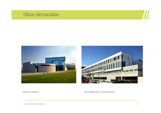 Obras destacadas




Edifício Inditex                                                                       Facultade de CC Económicas

//////////////////////////////////////////////////////////////////////////////////////////////////////////////////////////////////////////////////////////////////

Grupo ABN/Presentación Empresa                                                                                                                                       15
 