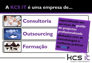 Consultoria

Outsourcing

Formação
 