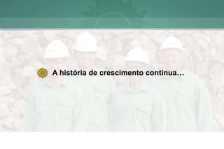 A história de crescimento continua…
 