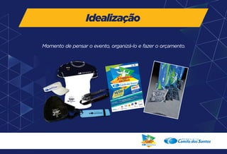 Idealização 
Momento de pensar o evento, organizá-lo e fazer o orçamento. 
14/09 
ESTÁDIO MUNICIPAL 
RADIALISTA MÁRIO HELÊNIO 
NOVIDADE! 
PARA ASSESSORIAS ESPORTIVAS DESAFIO 
13 DE SETEMBRO | PROVA INFANTIL 
Confira todos os detalhes da prova! Acesse:camilodossantos.com/corridaderua2014 | Mais informações: 2102 8019 | 2102 8075 
Taxa de Inscrição: 
R$ 40,00 – De 04/08 a 31/08 
R$ 60,00 – De 01/09 a 07/09 
Faça sua inscrição na CAMORRA TÊNIS, 
TERRA BIKE ou pelo site: 
camilodossantos.com/corridaderua2014 
Percurso: 
Prova de adultos: 8,8 km 
Caminhada: 4,5 Km 
Infantil: consulte detalhes no site oficial 
LARGADA: 8H 
premiação em campeãs. 
dinheiro 
Com assessorias regulamento 
para as Confira no site! 
13/09 detalhes e Apoio: 
Patrocínio: 
 