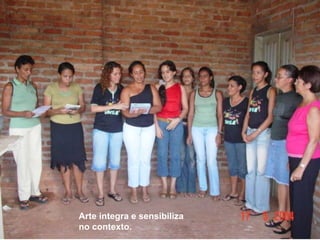 Arte integra e sensibiliza no contexto.