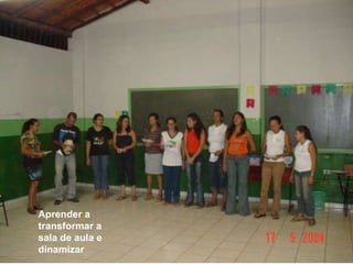 Aprender a transformar a sala de aula e dinamizar