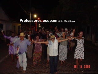 Professores ocupam as ruas...