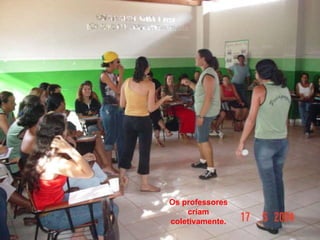 Os professores criam coletivamente.