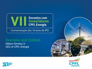 © CPFL Energia 2009. Todos os direitos reservados.
Overview and Outlook
Wilson Ferreira Jr
CEO of CPFL Energia
 