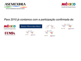 Para 2010 já contamos com a participação confirmada de: 