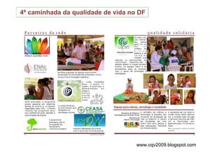4ª caminhada da qualidade de vida no DF




                                    www.cqv2009.blogspot.com
 