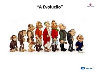 “A Evolução”
 