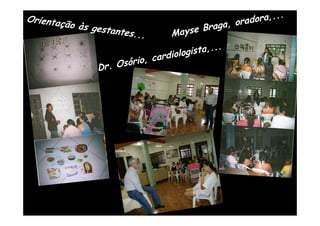 Orientaç                                               d ora,...
         ão às ge                             aga, ora
                 stantes.
                          ..      Ma  yse Br
                                                .
                                      g ista,..
                             c ardiolo
                D r. Osório,
 