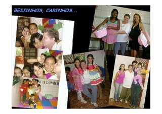 BEIJINHOS, CARINHOS...
 