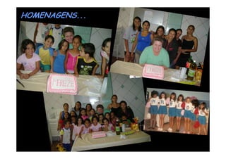 HOMENAGENS...
 