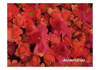 Aniversários...
 