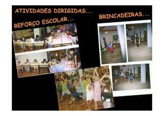 ATIVIDADES DIRIGIDAS...
                          BRINCADEIRAS...
            OLAR...
REFOR ÇO ESC
 