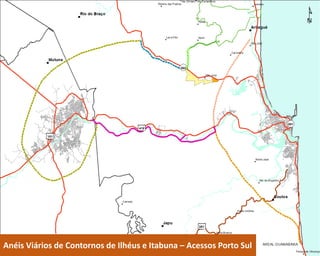 Anéis Viários de Contornos de Ilhéus e Itabuna – Acessos Porto Sul
 