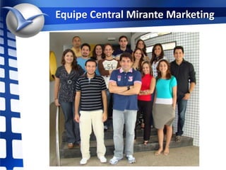 Equipe Central Mirante Marketing