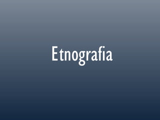 Etnografia
 