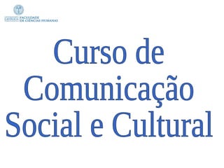 Curso de Comunicação Social e Cultural 