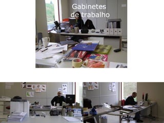 Gabinetes
de trabalho
 