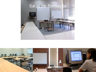 Salas de formação
 